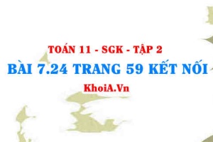 Bài 7.24 trang 59 Toán 11 Kết nối tri thức Tập 2